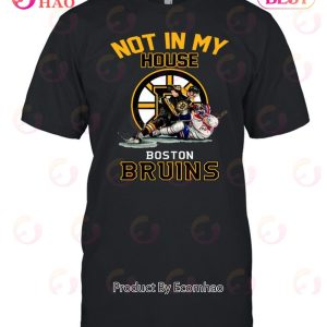 Not In My House Boston Bruins T-Shirt