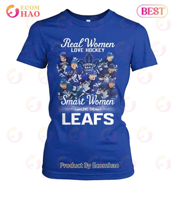 Real Women Love Hockey Smart Women Love The Leafs T-Shirt