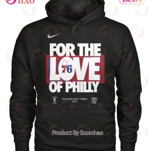 For The Love Of Philly Philadelphia 76ers 2023 T-Shirt