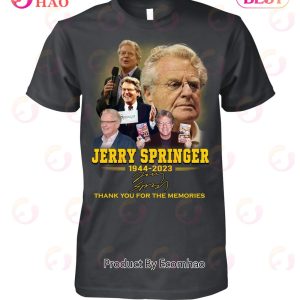 Jerry Springer 1944 – 2023 Thank You For The Memories T-Shirt