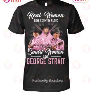 Real Women Love Country Music Smart Women Love The George Strait T-Shirt