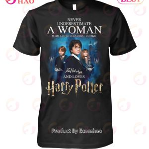 Never Underestimate A Woman Who Likes Reading Books And Loves Harry Potter T-Shirt
