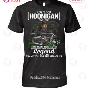 Ken Block Hoonigan 1967 – 2023 The Man The Myth The Legend Thank You For The Memories T-Shirt