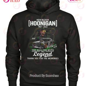 Ken Block Hoonigan 1967 – 2023 The Man The Myth The Legend Thank You For The Memories T-Shirt