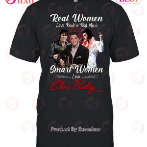 Real Women Love Rock’N’Roll Music Smart Women Love Elvis Presley Unisex T-Shirt
