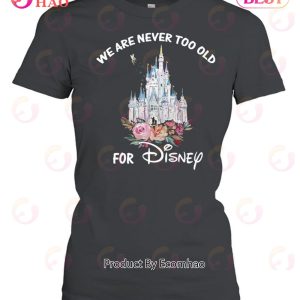We Are Never Too Old Unisex T-Shirt