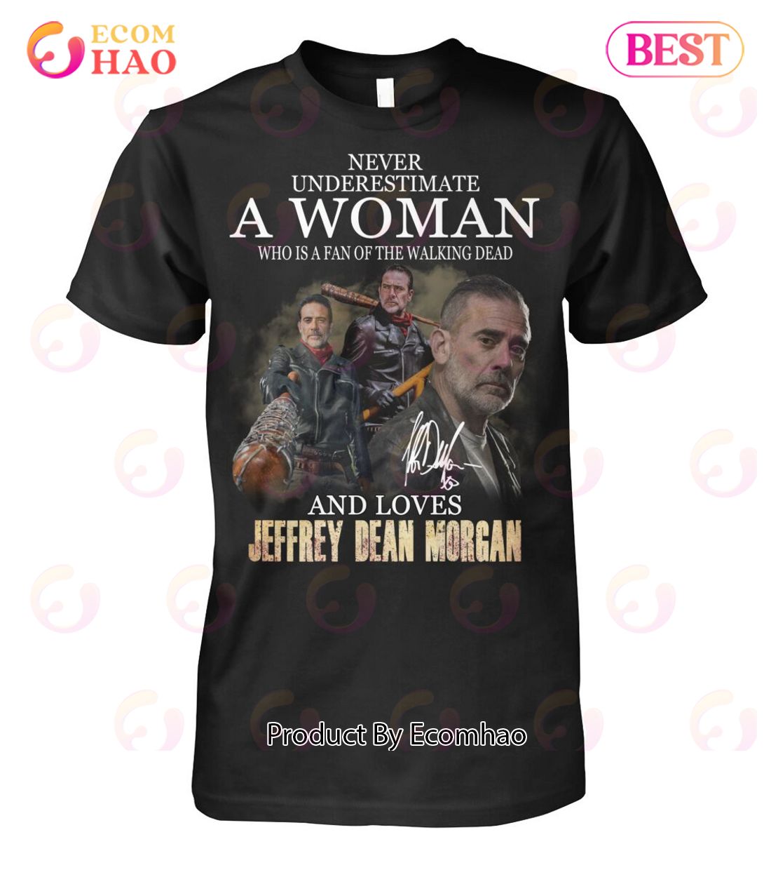 Never Underestimate A Woman Who Is A Fan Of The Walking Dead And Loves Jeffrey Dean Morgan T-Shirt