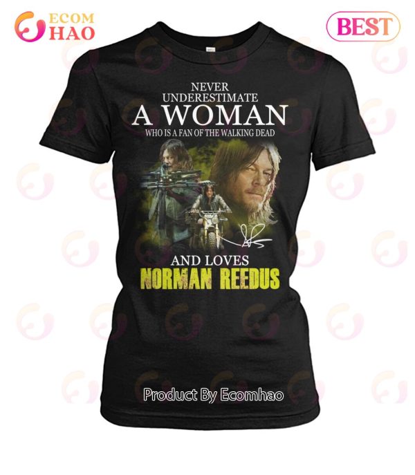 Never Underestimate A Woman Who Is A Fan Of The Walking Dead And Loves Norman Reedus T-Shirt