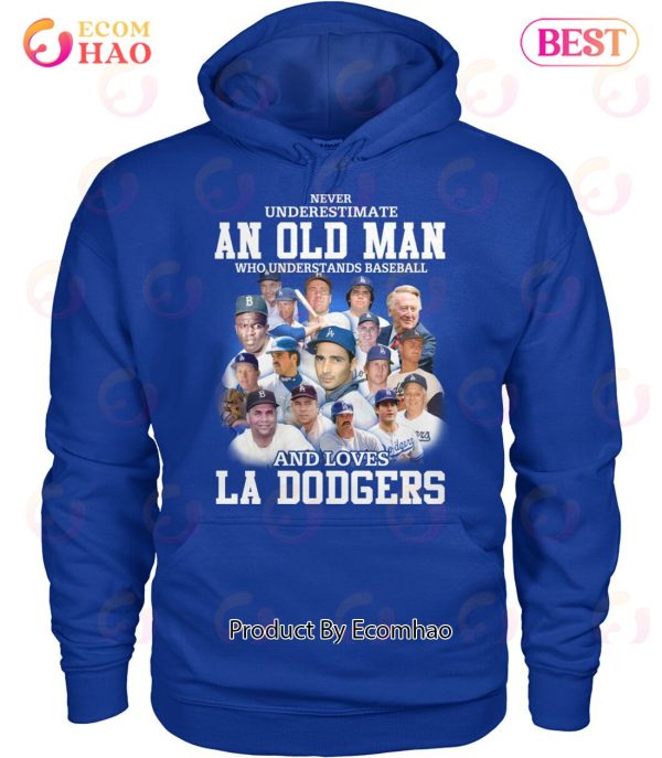 Never Underestimate An Old Man Who Understands Baseball And Loves La Dogers T-Shirt