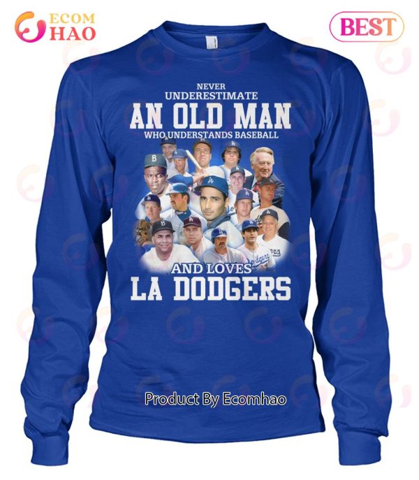 Never Underestimate An Old Man Who Understands Baseball And Loves La Dogers T-Shirt