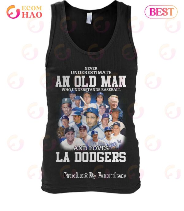Never Underestimate An Old Man Who Understands Baseball And Loves La Dogers T-Shirt