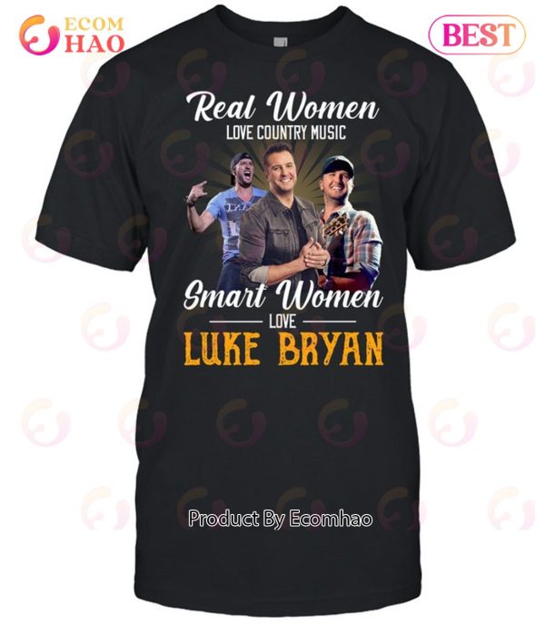 Real Women Love Country Music Smart Women Love The Luke Bryan T-Shirt