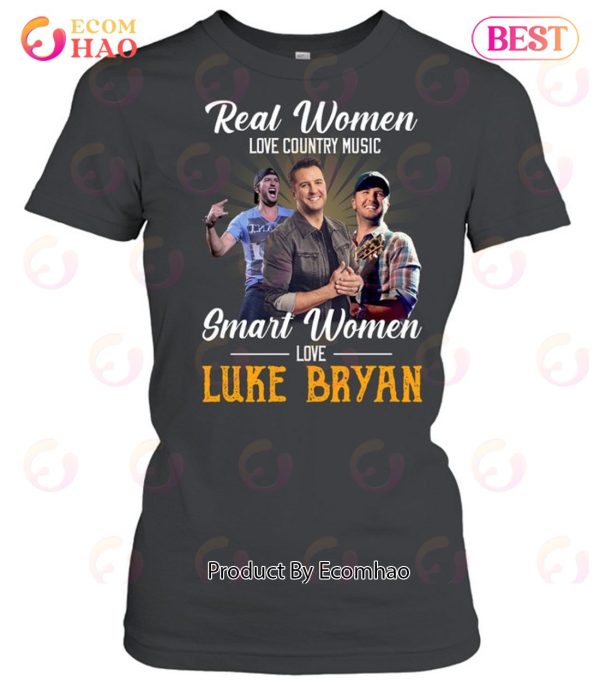 Real Women Love Country Music Smart Women Love The Luke Bryan T-Shirt