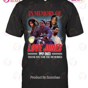 In Memory Of Love Jones 1997 – 2023 Thank You For The Memories T-Shirt