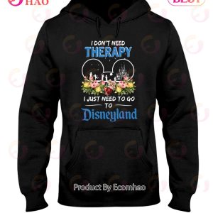 I Don’t Need Therapy I Just Need To Go To Disneyland Unisex T-Shirt