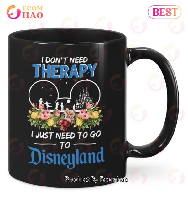 I Don’t Need Therapy I Just Need To Go To Disneyland Unisex T-Shirt