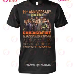 11th Anniversary 2012 – 2023 Chicago Fire 10 Seasons – 200 Episodes Thank You For The Memories T-Shirt