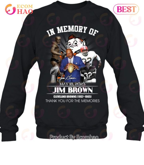 In Memory Of May 18, 2023 Jim Brown Cleveland Browns 1957 – 1965 Thank You For The Memories T-Shirt
