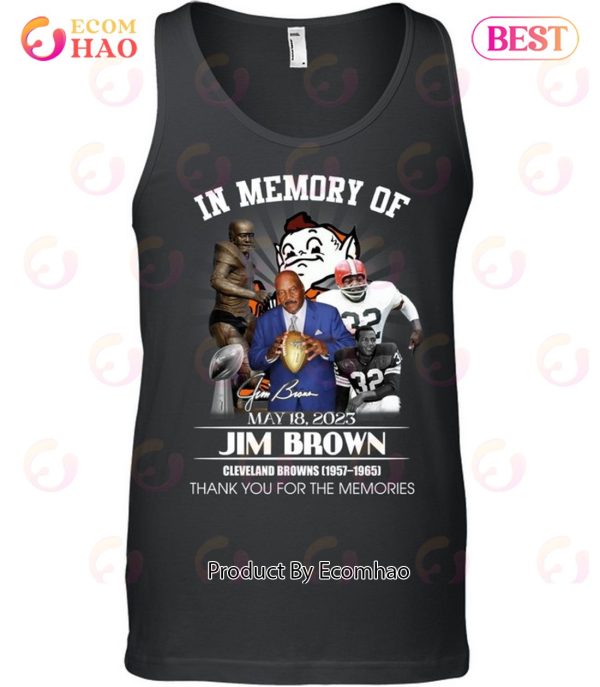 In Memory Of May 18, 2023 Jim Brown Cleveland Browns 1957 – 1965 Thank You For The Memories T-Shirt