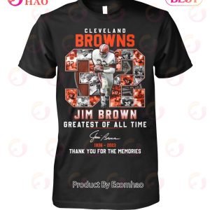 Cleveland Browns Jim Brown Greatest Of All Time 1936 – 2023 Thank You For The Memories T-Shirt