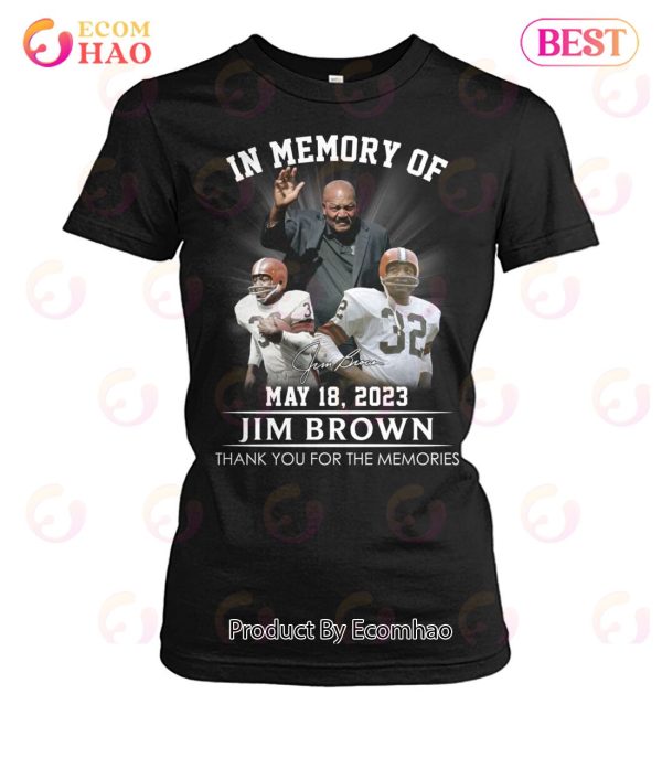 In Memory Of Jim Brown May 18, 2023 Thank You For The Memories T-Shirt