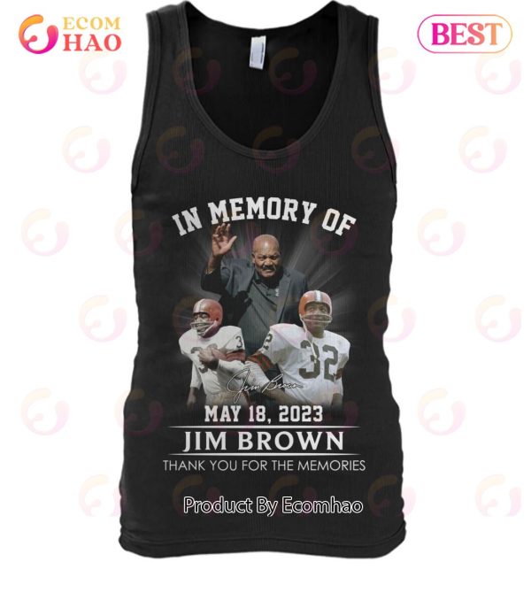 In Memory Of Jim Brown May 18, 2023 Thank You For The Memories T-Shirt