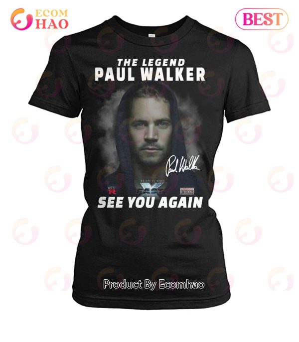 The Legend Paul Walker Fast X See You Again T-Shirt
