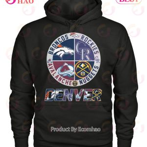 Denver Sport Teams Broncos And Rockies And Avalanche And Nuggets T-Shirt