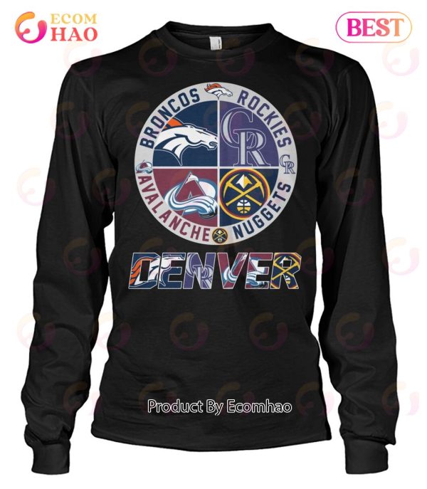 Denver Sport Teams Broncos And Rockies And Avalanche And Nuggets T-Shirt