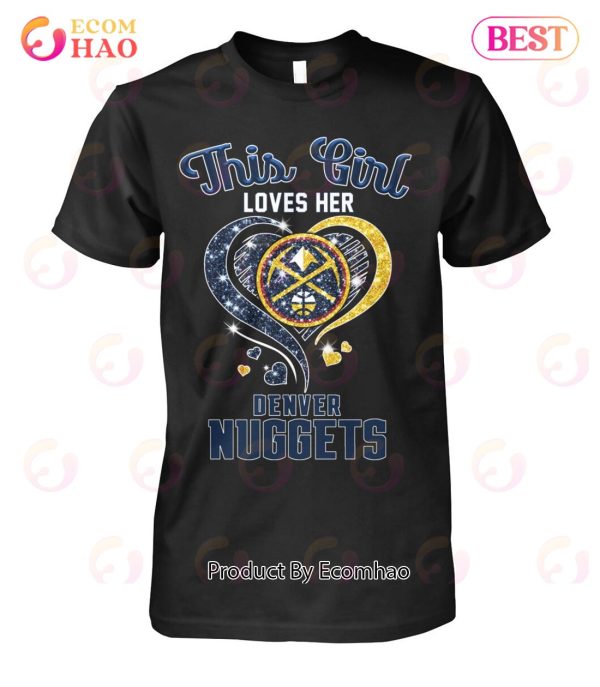 This Girl Love Her Denver Nuggets T-Shirt