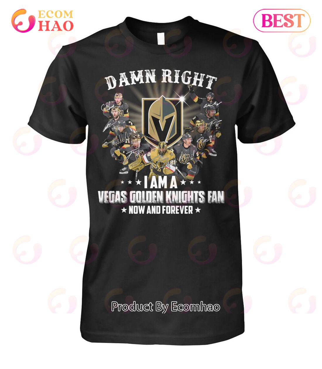 Damn Right I Am A Vegas Golden Knights Fan Now And Forever T-Shirt