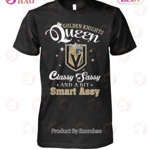 Golden Knights Queen Classy Sassy And A Bit Smart Assy T-Shirt