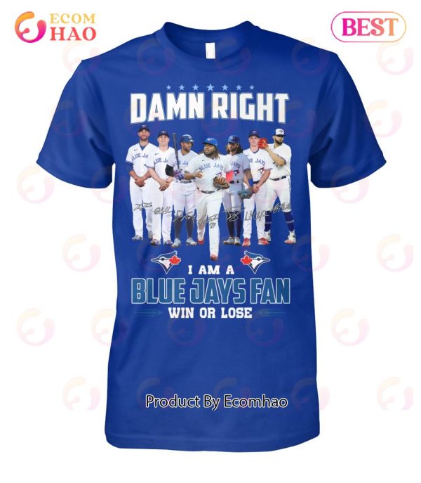 Ramn Right I Am A Blue Jays Fan Win Or Lose T-Shirt
