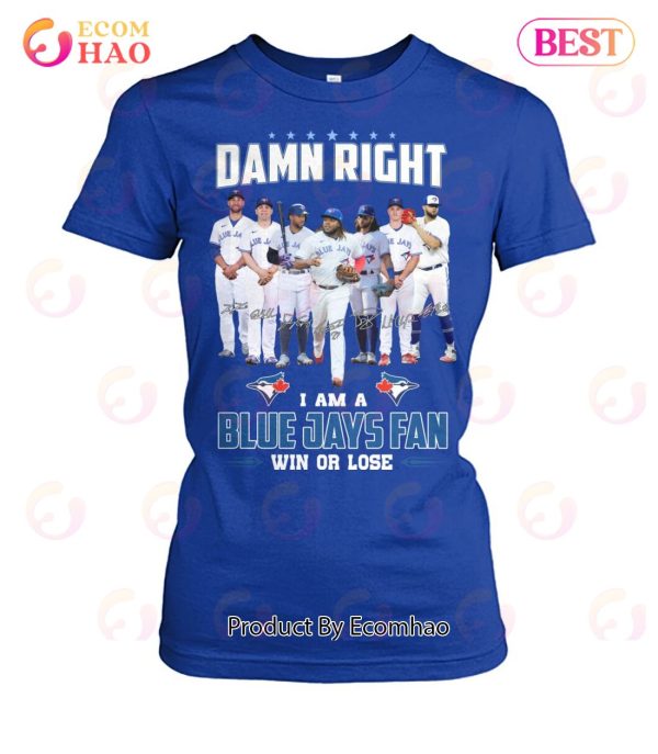 Ramn Right I Am A Blue Jays Fan Win Or Lose T-Shirt