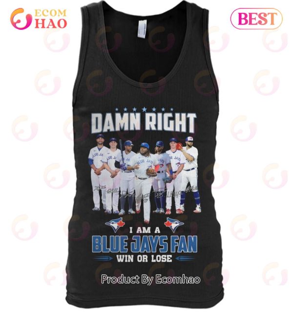 Ramn Right I Am A Blue Jays Fan Win Or Lose T-Shirt