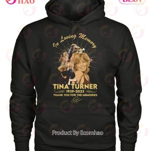 In Loving Memory Of Tina Turner 1939 – 2023 Thank You For The Memories T-Shirt – YT31
