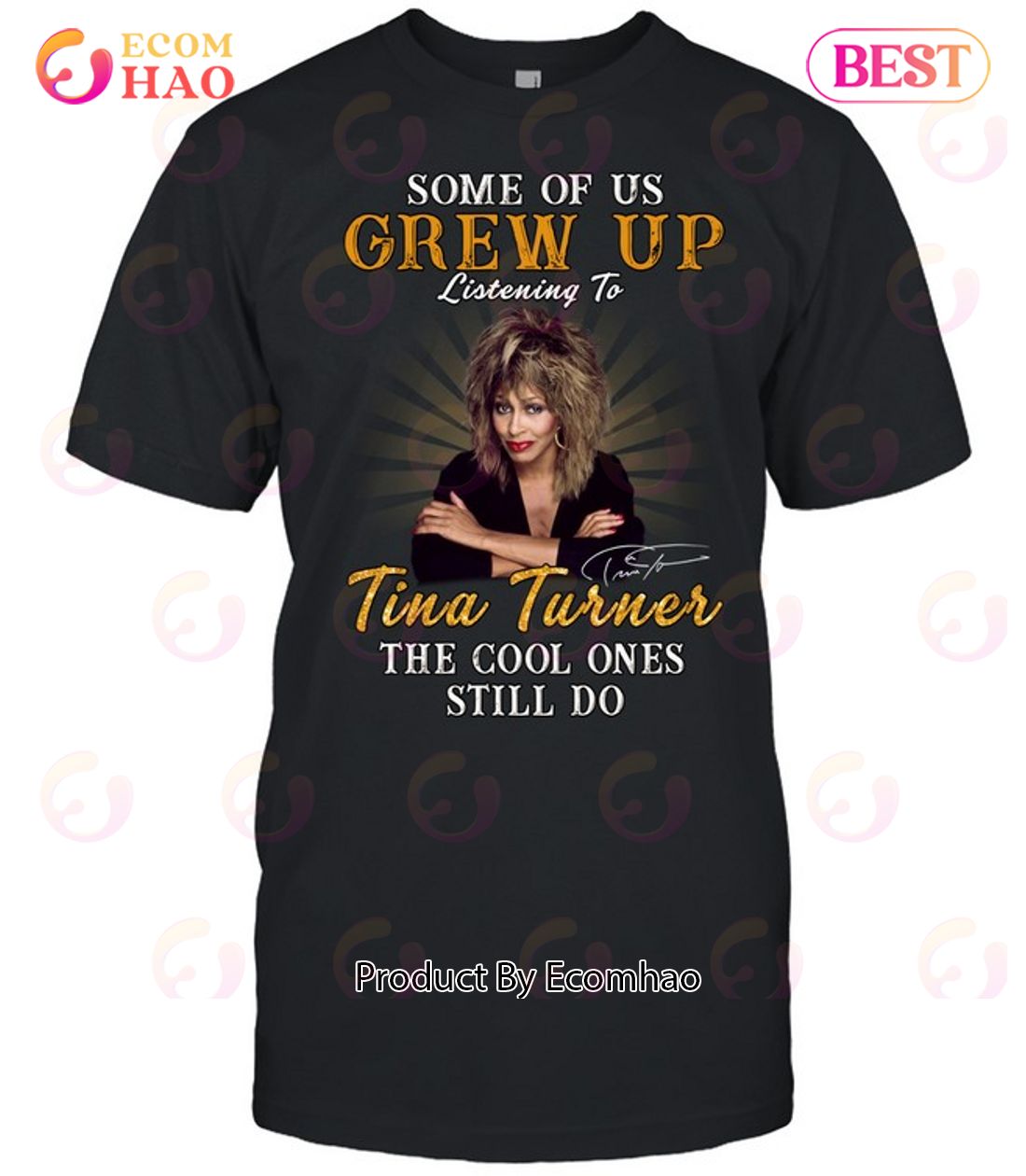 Some Of Us Grew Up Listening To Tina Turner The Cool Ones Still Do T-Shirt