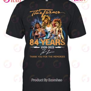 Tina Turner 84 Years 1939 – 2023 Thank You For The Memories T-Shirt