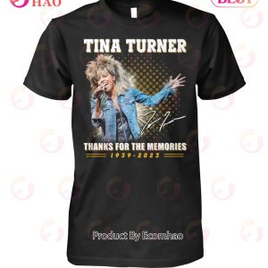 Tina Turner Thanks For The Memories 1939 – 2023 T-Shirt