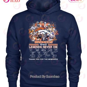 The Broncos 1960 Legends Never Die Thank You For The Memories T-Shirt