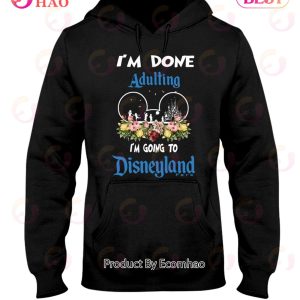 I’m Done Adulting I’m Going To Disneyland Classic T-Shirt