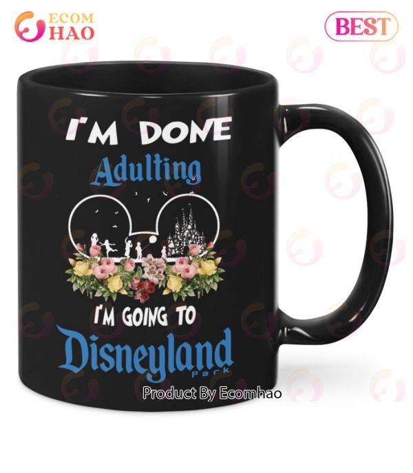 I’m Done Adulting I’m Going To Disneyland Classic T-Shirt