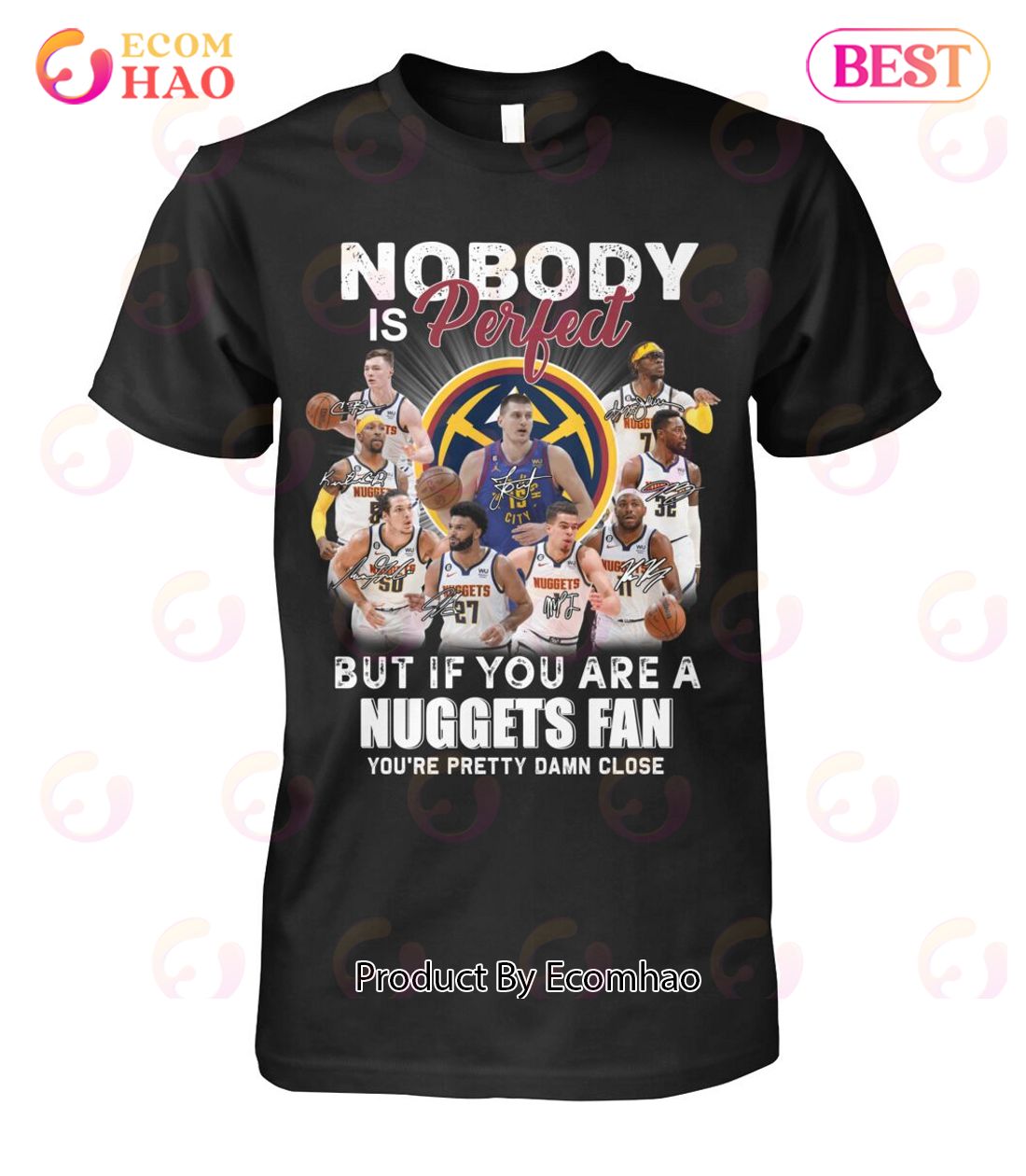 Nobody Is Perfect But If You Are A Nuggets Fan You’re Pretty Damn Lose T-Shirt