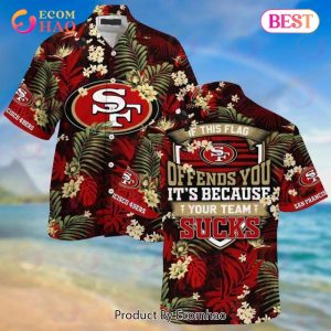 NFL San Francisco 49ers If This Flag Offends You It’s Because Your Team Sucks Hawaiian Shirt