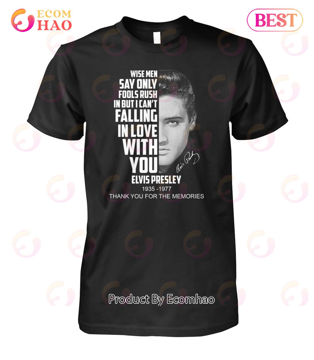 Wise Men Say Only Fools Rush In But I Can’t Falling In Love With You Elvis Presley 1935 – 1977 Thank You For The Memories T-Shirt