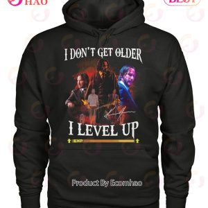 John Wick I Don’t Get Older I Level Up T-Shirt