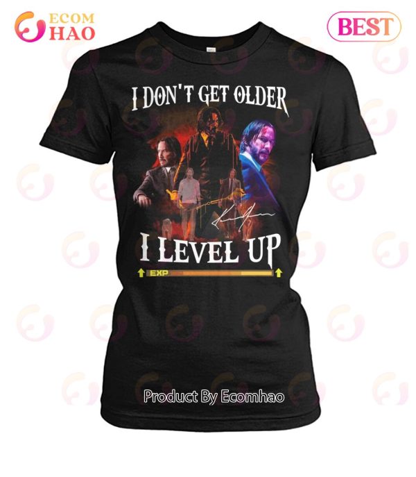 John Wick I Don’t Get Older I Level Up T-Shirt
