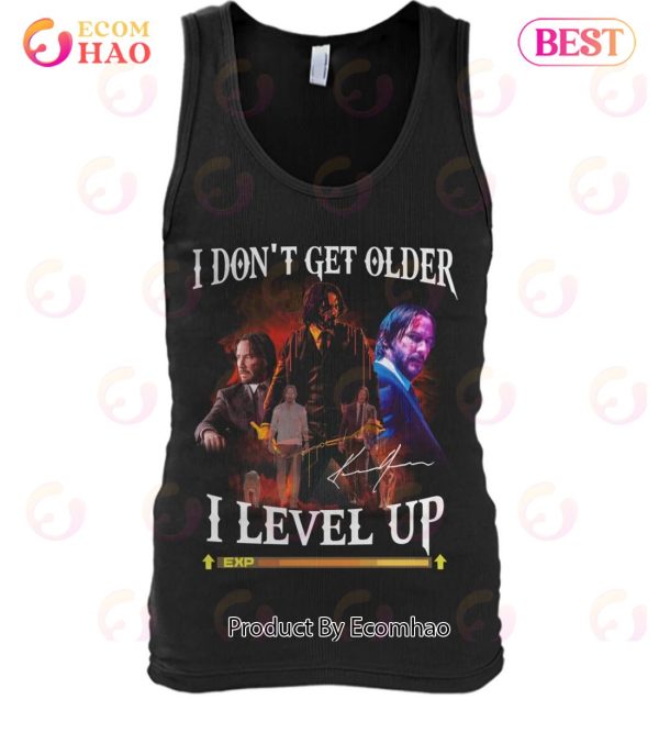 John Wick I Don’t Get Older I Level Up T-Shirt