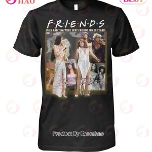 Friends Cher And Tina Were Best Friends For 60 Years T-Shirt