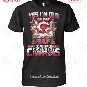 Yes I’m Old But I Saw The Big Red Machine 1975 Back 2 Back 1976 Cincinnati Reds Champions T-Shirt